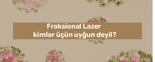 Fraksional Lazer kimlər &uuml;&ccedil;&uuml;n uyğun deyil?
